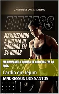 Livro Maximizando a queima de calorias em 24 hoas : Cardio em Jejum