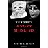 Europe's Angry Muslims: The Revolt of The Second Generation