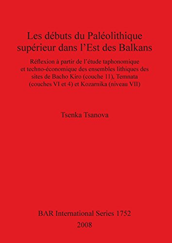 Download Les Debuts du Paleolithique Superieur dans l'Est des Balkans (BAR International Series)