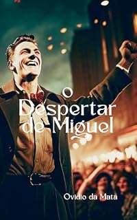Livro o Despertar de Miguel: Uma História de Sabedoria, Redenção e Legado