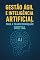 Livro Gestão Ágil e Inteligência Artificial para a Transformação Digital: Uso de inteligência artificial na gestão de produtos e projetos