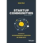 Startup Communities: Building an Entrepreneurial Ecosystem in Your City