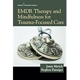 EMDR Therapy and Mindfulness for Trauma-Focused Care