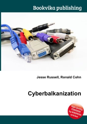 Cyberbalkanization Amazon Co Uk Jesse Russell Ronald Cohn Books Cyberbalkanization occurs when members of specific interest groups tend to use the internet to cyberbalkanization — (sy.bur.bawl.kuh.ni.zay.shun) n. amazon co uk