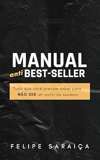 Livro Manual Anti Best-Seller: Tudo que você precisa saber para não ser um autor de sucesso