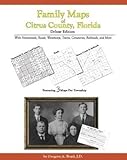 Family Maps of Citrus County, Florida, Deluxe Edition : With Homesteads, Roads, Waterways, Towns, Cemeteries, Railroads, and More, Boyd, Gregory A., 1420304313