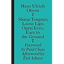 Sharp Tongues, Loose Lips, Open Eyes, Ears to the Ground (Sternberg Press)