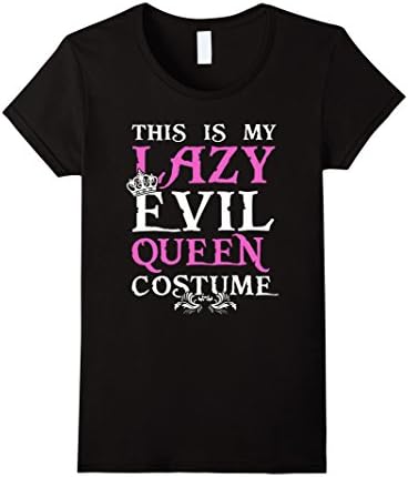 Womens This Is My Lazy Evil Queen Costume Funny Halloween T-Shirt XL Black