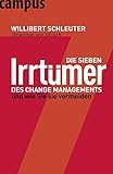 Die sieben Irrtümer des Change Managements: Und wie Sie sie vermeiden cover