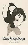 Dirty Pretty Things by Michael Faudet
