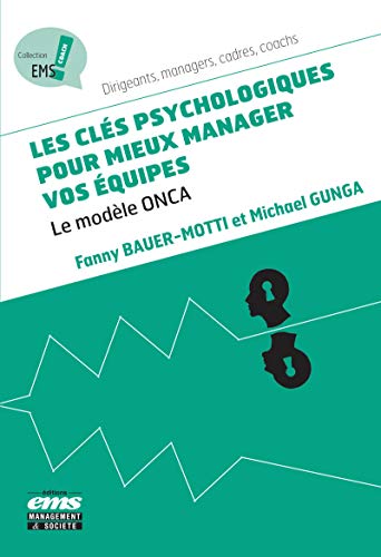 Les clés psychologiques pour mieux manager vos équipes: Le modèle ONCA (EMS Coach) (French Edition) by Michael Gunga