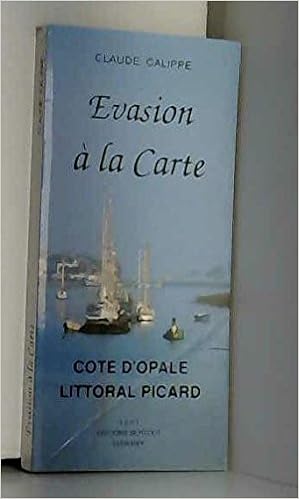 Evasion A La Carte Cote D Opale Littoral Picard Amazon Co Uk Calippe Books