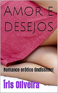 Livro Amor e desejos : Romance erótico lindíssimo!