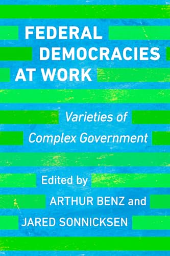 Federal Democracies at Work: Varieties of Complex Government