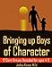 Bringing up Boys of Character: 12 Core Virtues Decoded for ages 4-9
