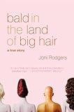 Bald in the Land of Big Hair (10th Anniversary Digital Edition) by Joni Rodgers, Elizabeth Berg