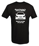 Honda Civic SI Street Racing is NOT A CRIME T shirt - Xlarge