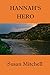 Hannah's Hero by Susan Mitchell