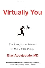 Virtually You: The Dangerous Powers of the E-Personality