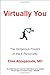 Virtually You: The Dangerous Powers of the E-Personality - Book by Elias Aboujaoude, MD, MA