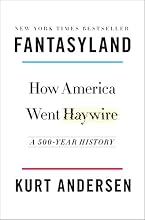 Fantasyland: How America Went Haywire: A 500-Year History