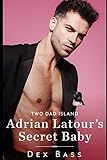 Adrian Latour's Secret Baby (Two Dad Island) by Dex Bass