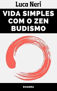 Livro Vida Simples Com O Zen Budismo: A Filosofia Budista De Apreciar As Pequenas Coisas