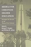 Models for Christian Higher Education: Strategies for Survival and Success in the Twenty-First Century