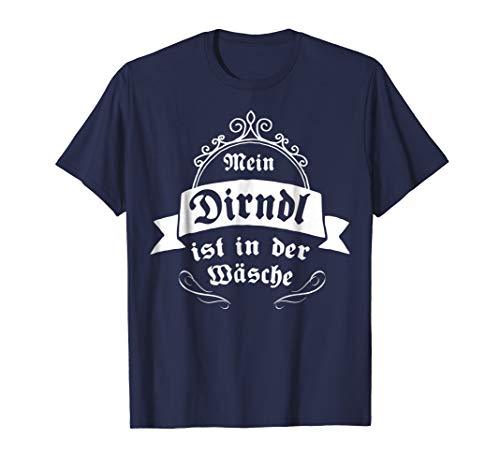 Original Oktoberfest Shirts by AugenpulverMy Dirndl is in the Wash T-Shirt - Funny Oktoberfest Tee