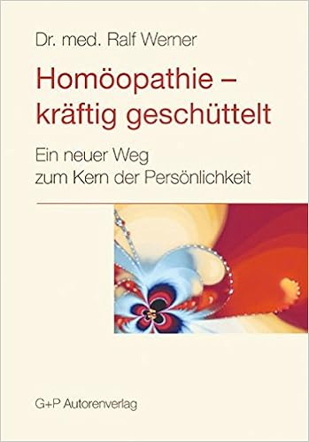 Homoopathie Kraftig Geschuttelt Ein Neuer Weg Zum Kern Der Personlichkeit Amazon Co Uk Werner Ralf 9783937268316 Books