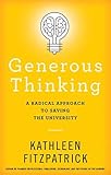 Generous Thinking: A Radical Approach to Saving the University Generous Thinking: A Radical Approach to Saving the University