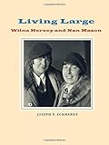 Living Large: Wilna Hervey and Nan Mason by Joseph P. Eckhardt