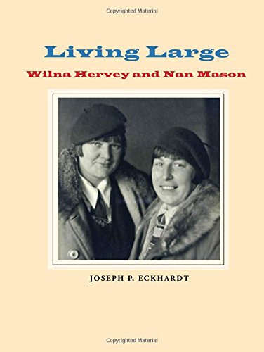 Living Large: Wilna Hervey and Nan Mason by Joseph P. Eckhardt