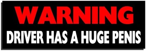 Warning! Driver has a huge penis-5-9" x 3"