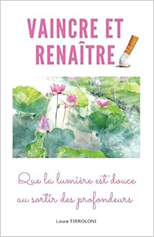 Vaincre et Renaître: Témoignage d’un combat illusoire, by Laure TIRROLONI