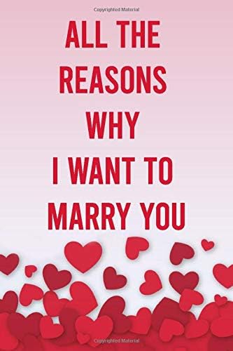 All The Reasons Why I Want To Marry You: 6x9" 100 pages Notebook for Lovers, Partners, Wife, Husband, Girlfriend, Boyfriend, Fiance / Valentines,Gift for Christmas, Anniversary, Birthday Paperback – January 2, 2020