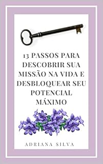 Livro 13 passos para descobrir sua missão na vida e desbloquear seu potencial máximo