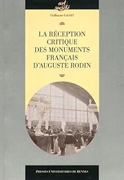 La  réception critique des monuments français d'Auguste Rodin