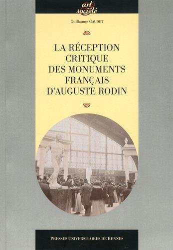 La  réception critique des monuments français d'Auguste Rodin