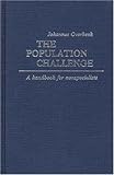 The Population Challenge : A Handbook for Non-Specialists, Overbeek, Johannes, 0837188962