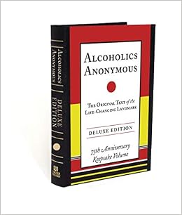 Alcoholics Anonymous The Original Text Of The Life Changing Landmark Deluxe Edition W Bill 9780399171864 Amazon Com Books