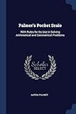 Palmer's Pocket Scale: With Rules for Its Use in