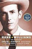 Hank Williams: The Biography by Colin Escott, George Merritt
