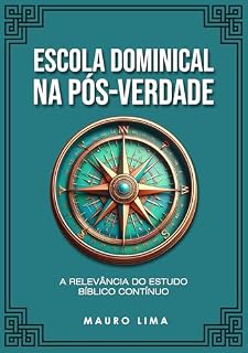 Livro Escola Dominical na Pós-Verdade: A Relevância do Estudo Bíblico Contínuo