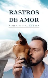 Livro Rastros de Amor: A Vida Canina de Lola