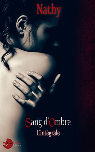 Sang d'Ombre - Intégrale (Lune Ténébreuse) (French Edition) by Nathy