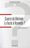 Guerre du Vietnam : la faute à Kennedy ? by 