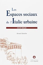 Les  espaces sociaux de l'Italie urbaine, XIIe-XVe siècles