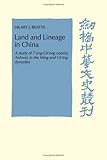 Land and Lineage in China : A Study of T'ung-Ch'eng Country, Anhwei, in the Ming and Ch'ing Dynasties, Beattie, Hilary J., 0521219744