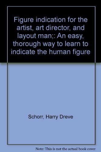Figure indication for the artist, art director, and layout man;: An easy, thorough way to learn to indicate the human figure